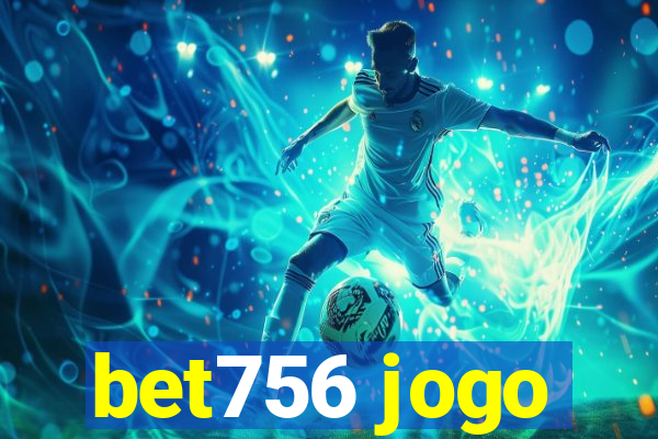 bet756 jogo