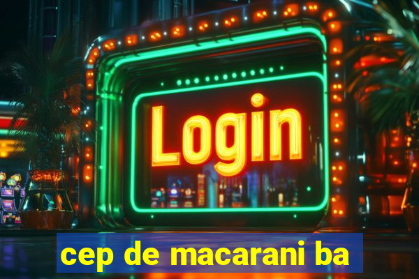 cep de macarani ba