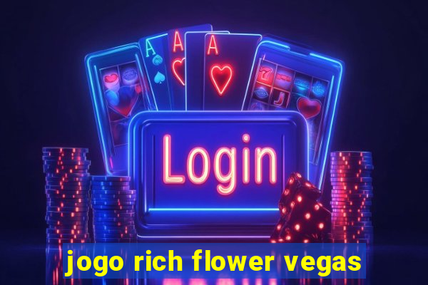 jogo rich flower vegas