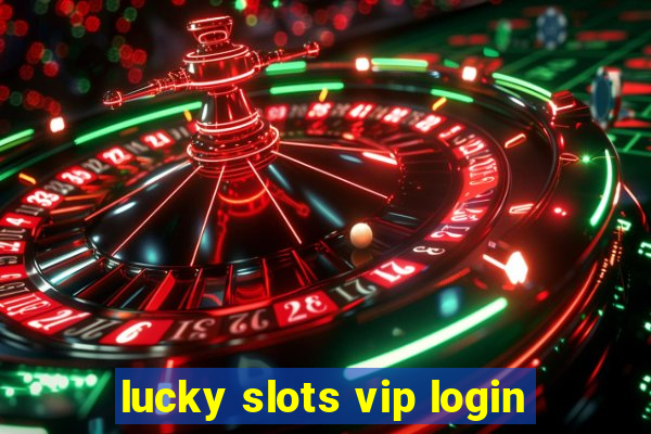 lucky slots vip login