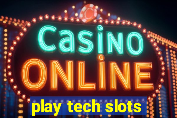 play tech slots