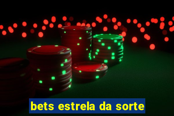 bets estrela da sorte