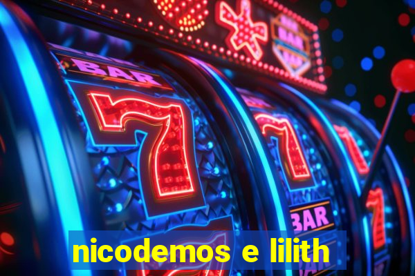 nicodemos e lilith