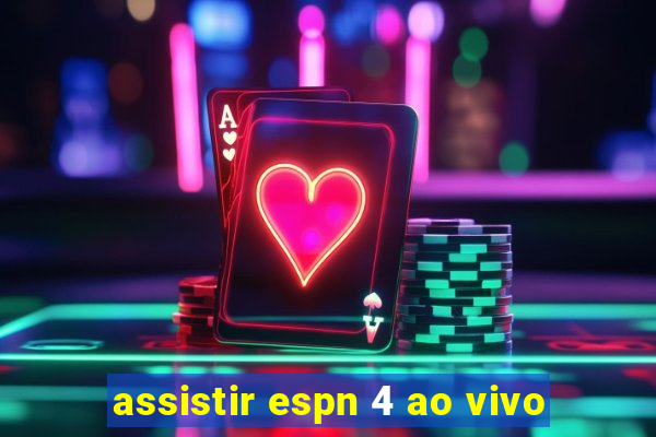 assistir espn 4 ao vivo