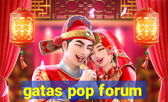 gatas pop forum