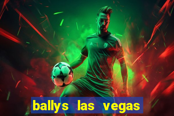 ballys las vegas hotel and casino