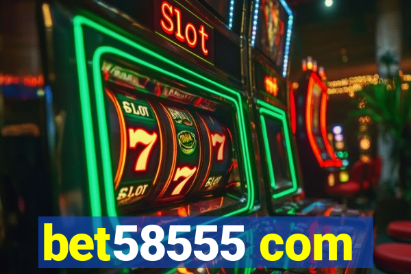 bet58555 com