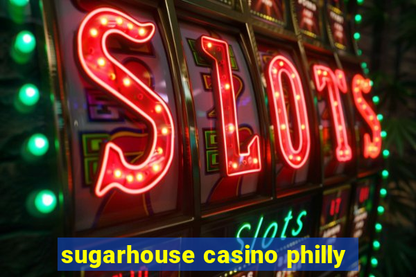 sugarhouse casino philly