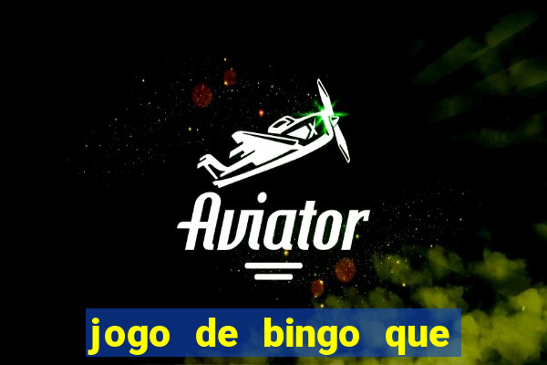 jogo de bingo que da dinheiro