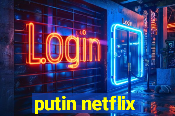 putin netflix