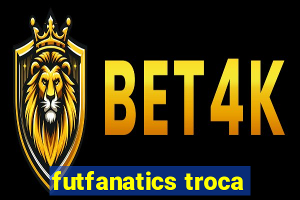 futfanatics troca