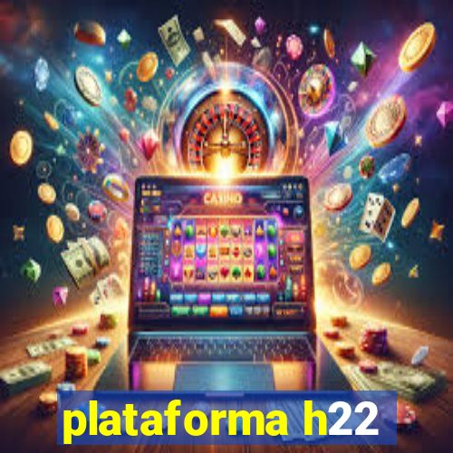 plataforma h22