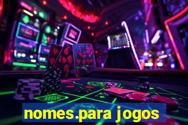 nomes.para jogos