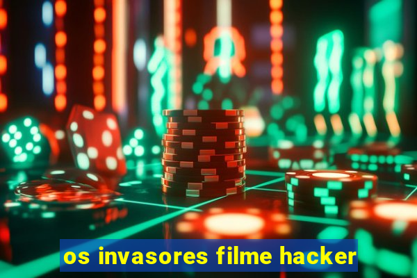 os invasores filme hacker