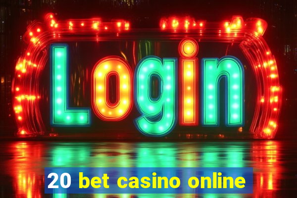 20 bet casino online