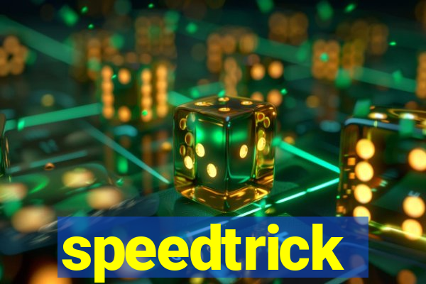 speedtrick