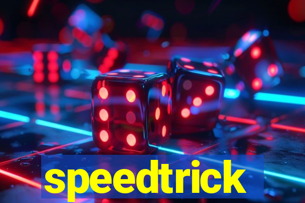 speedtrick