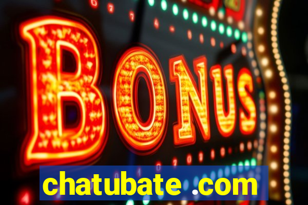 chatubate .com