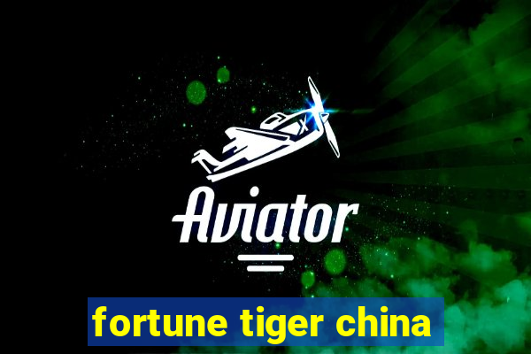 fortune tiger china