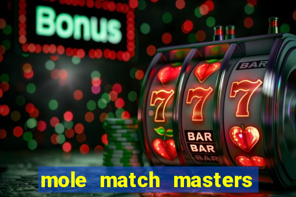 mole match masters ganha dinheiro