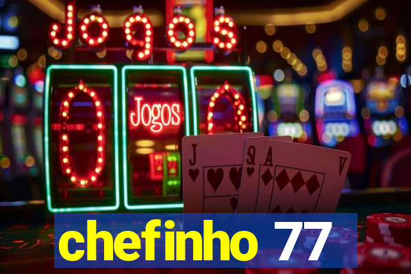 chefinho 77