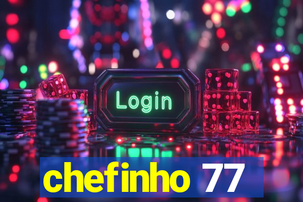 chefinho 77