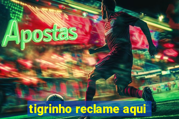 tigrinho reclame aqui