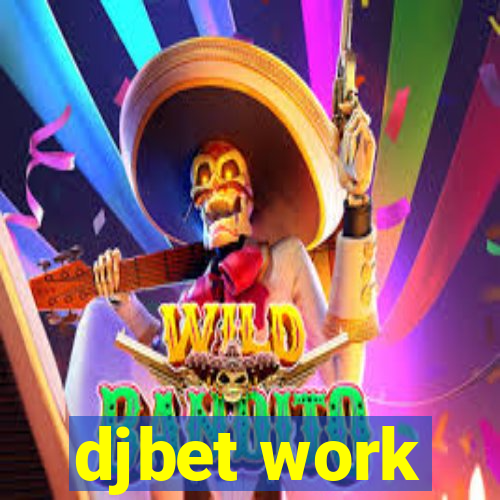 djbet work