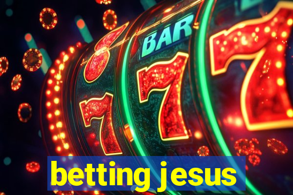 betting jesus