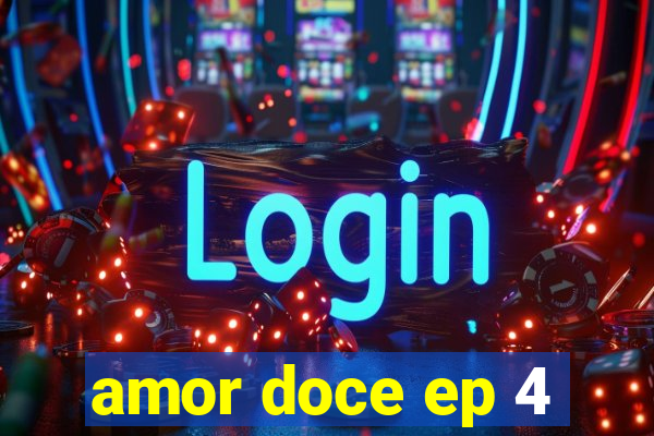 amor doce ep 4