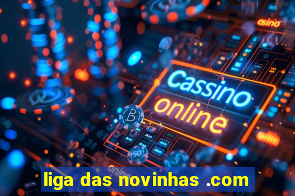 liga das novinhas .com