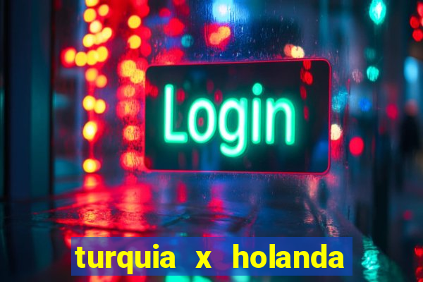 turquia x holanda onde assistir