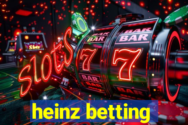 heinz betting