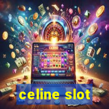 celine slot