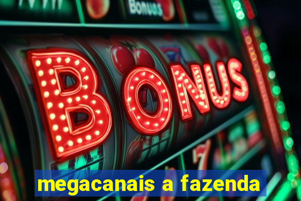 megacanais a fazenda