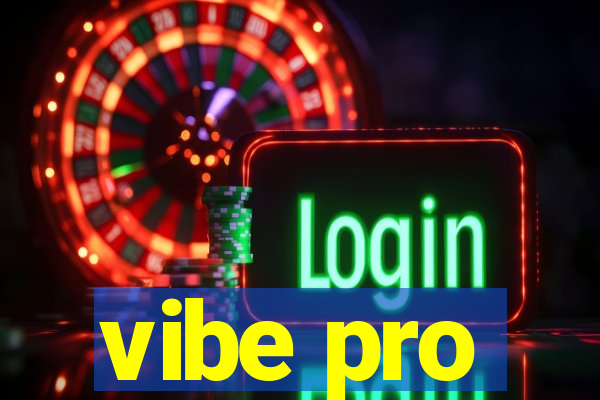 vibe pro