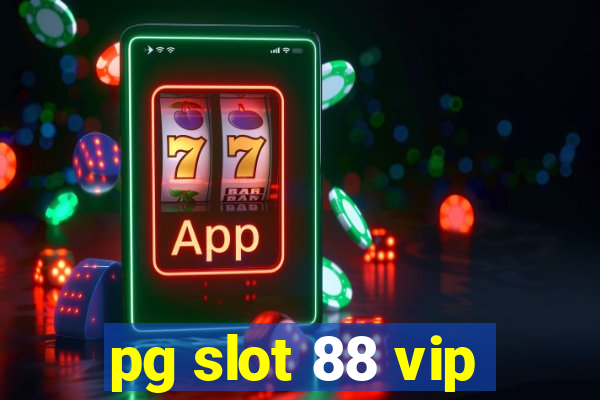 pg slot 88 vip