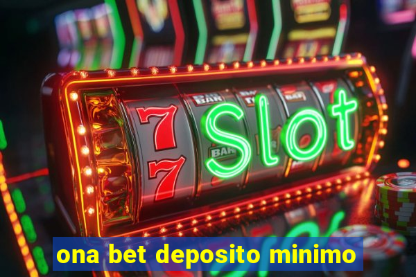 ona bet deposito minimo