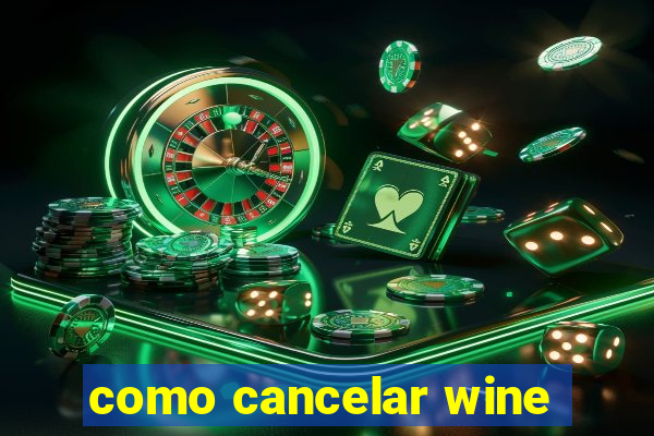 como cancelar wine