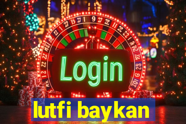 lutfi baykan