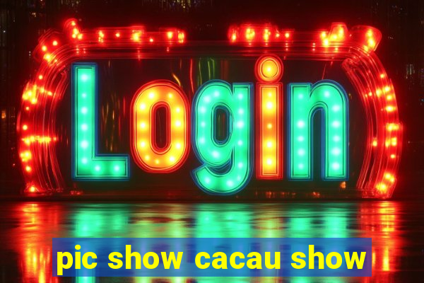 pic show cacau show