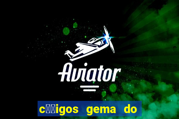 c璐竏igos gema do destino 2024