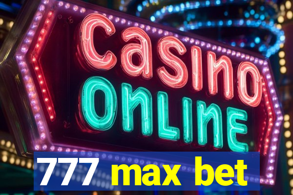 777 max bet