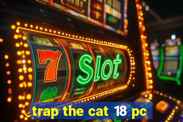 trap the cat 18 pc