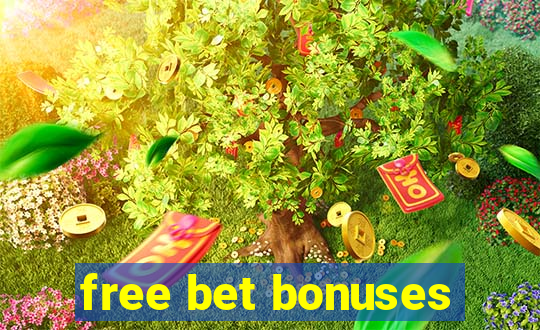 free bet bonuses