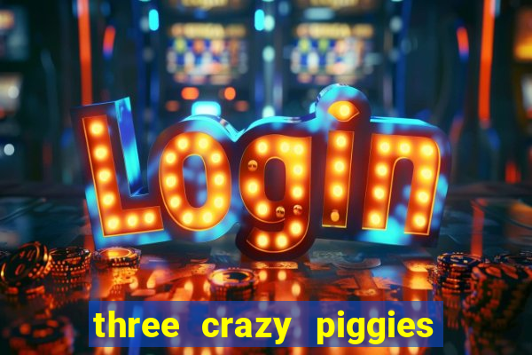 three crazy piggies onde jogar