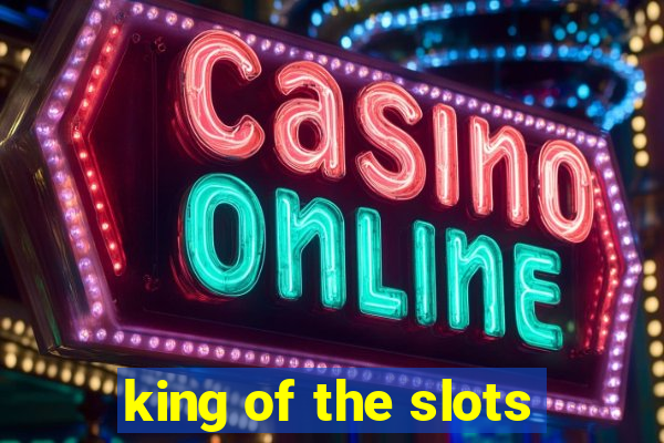 king of the slots