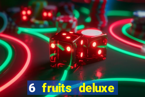 6 fruits deluxe slot free play