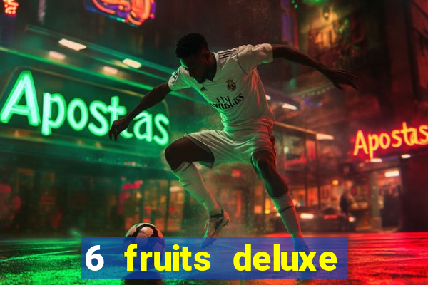 6 fruits deluxe slot free play