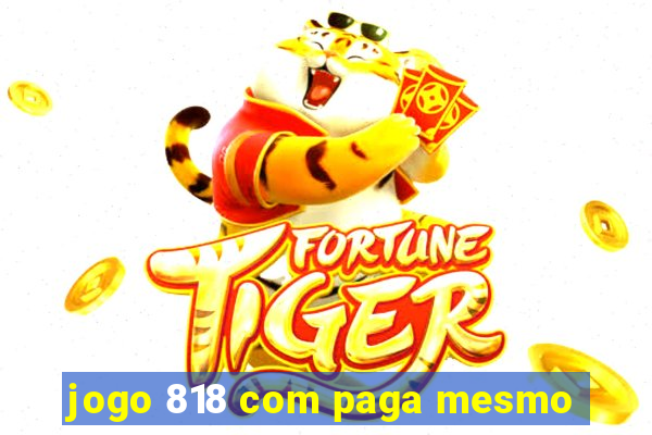 jogo 818 com paga mesmo